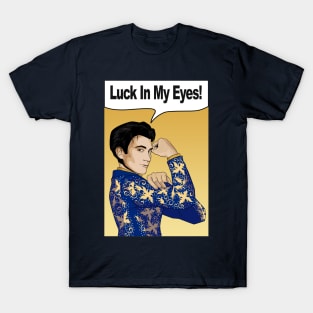 Luck in my eyes T-Shirt